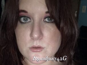 Bigandjuicy42G