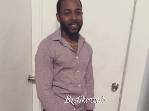 Biglikewah