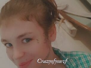 Crazyofyouvf