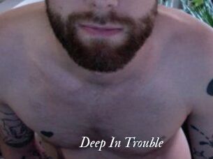 Deep_In_Trouble
