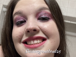 Destinygreathead25