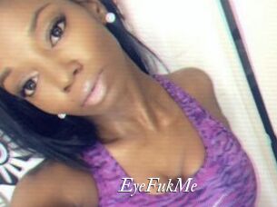EyeFukMe