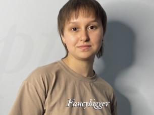 Fancybigger