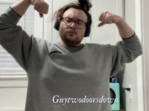 Guytwodoorsdown
