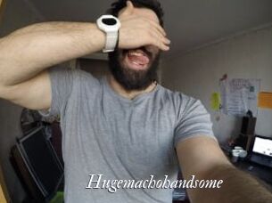 Hugemachohandsome