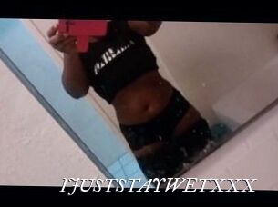 IJUSTSTAYWETXXX