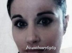 Iwanthoney6969