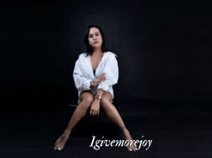 Igivemorejoy
