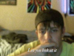 Let_you_look_at_it