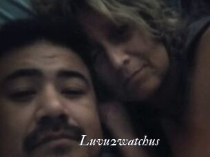 Luvu2watchus