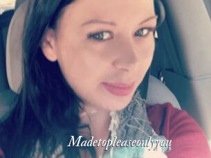 Madetopleaseonlyyou