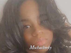 Mochacheeky