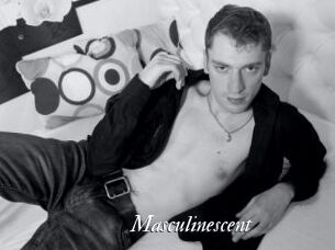 Masculinescent