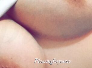 Pleasingforyouxo