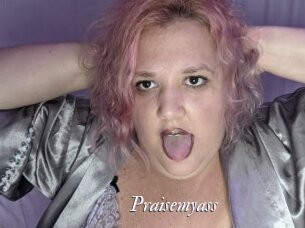 Praisemyass