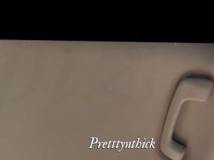 Pretttynthick
