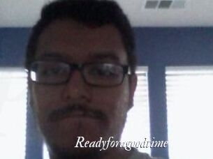 Readyforagoodtime