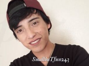 SmallbuTfun243