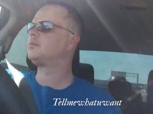 Tellmewhatuwant