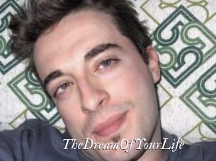 TheDreamOfYourLife