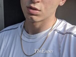 TheEnticr