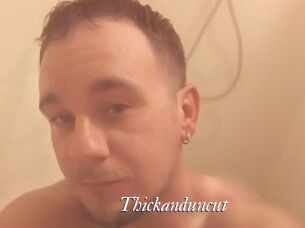 Thickanduncut