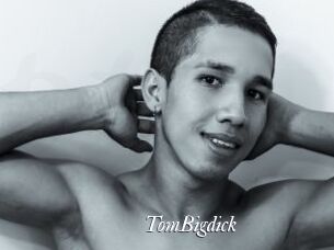 TomBigdick