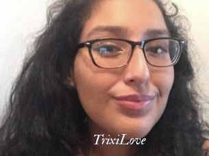TrixiLove