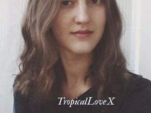 TropicalLoveX
