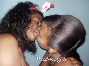 Twodebridgirls
