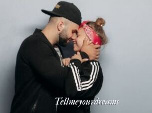 Tellmeyourdreams