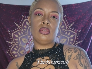 Thickthickrush