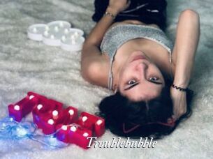 Troublebubble