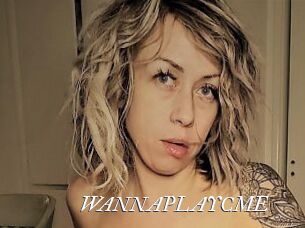 WANNAPLAYCME