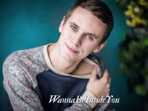 WannaBeInsideYou