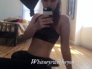 Whitneyswetforyou