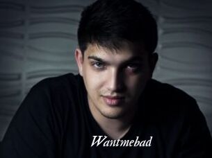 Wantmebad