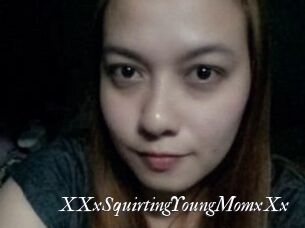 XXxSquirtingYoungMomxXx