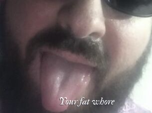 Your_fat_whore